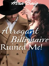 Arrogant Billionaire Ruined Me Novel Cover