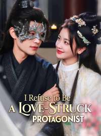 I Refuse to Be a Love-Struck Protagonist