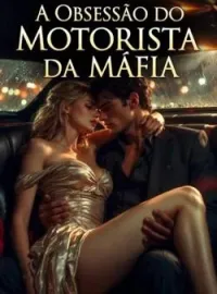 Capa do Romance A Obsessão do Motorista da Máfia