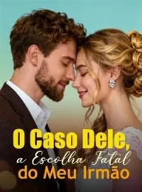 Capa do Romance O Caso Dele, a Escolha Fatal do Meu Irmão