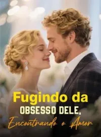 Capa do Romance Fugindo da Obsessão Dele, Encontrando o Amor