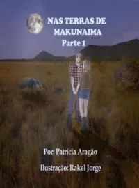 NAS TERRAS DE MACUNAIMA – PARTE 1