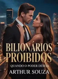 Capa do Romance Bilionários Proibidos: Quando o Poder Deseja