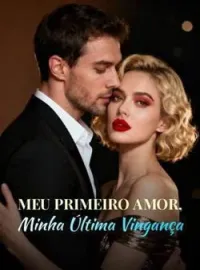 Meu Primeiro Amor, Minha Última Vingança