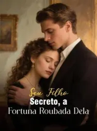 Capa do Romance Seu Filho Secreto, a Fortuna Roubada Dela