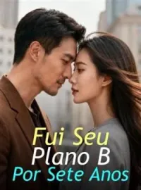 Capa do Romance Fui Seu Plano B Por Sete Anos