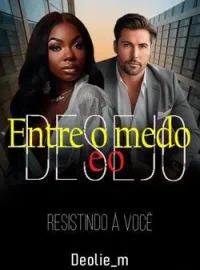 Capa do Romance Entre o medo e o Desejo - Resistindo a você!