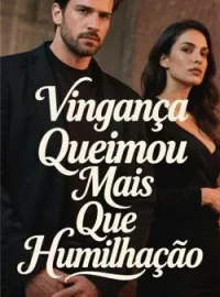 Capa do Romance Vingança Queimou Mais Que Humilhação