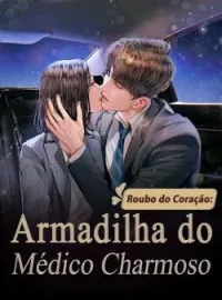 Capa do Romance Roubo do Coração: Armadilha do Médico Charmoso