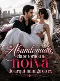 Capa do Romance Abandonada, ela se tornou a noiva do arqui-inimigo do ex