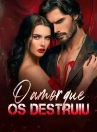 O amor que os destruiu