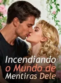 Capa do Romance Incendiando o Mundo de Mentiras Dele