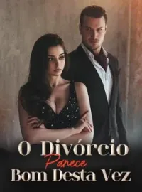 Capa do Romance O Divórcio Parece Bom Desta Vez