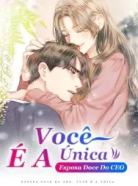 Capa do Romance Esposa Doce Do CEO: Você É A Única