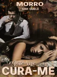 Mate-me ou Cura-me ( MORRO)