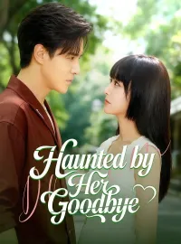 Haunted by Her Goodbye