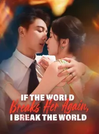 If the World Breaks Her Again, I Break the World