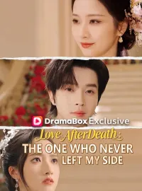Love After Death: The One Who Never Left My Side