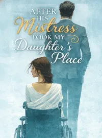 After His Mistress Took My Daughter's Place Novel Cover