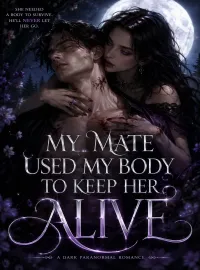 My Mate Used My Body to Keep Her Alive Novel Cover