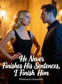 He Never Finishes His Sentences, I Finish Him Novel Cover