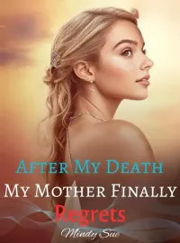After My Death, My Mother Finally Regrets