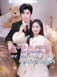 Después de obtener la plaza, me casé con el CEO y tuve trillizos