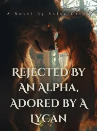 Rejected By An Alpha, Adored By A Lycan Novel Cover