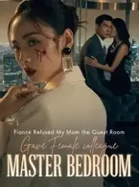 Fiancé Refused My Mom the Guest Room, Gave Female colleague Master Bedroom Novel Cover