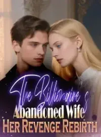 The Billionaire's Abandoned Wife Her Revenge Rebirth Novel Cover