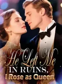He Left Me in Ruins, I Rose as Queen Novel Cover