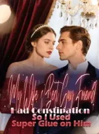 My Wife’s Best Guy Friend Had Constipation, So I Used Super Glue on Him Novel Cover