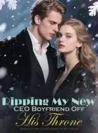 Ripping My New CEO Boyfriend Off His Throne Novel Cover