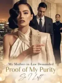 My Mother-in-Law Demanded Proof of My Purity, So I Left Novel Cover