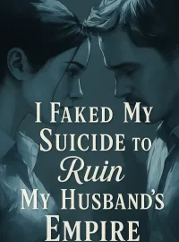 I Faked My Suicide to Ruin My Husband’s Empire Novel Cover