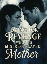 Dying for Revenge While His Mistress Played Mother Novel Cover
