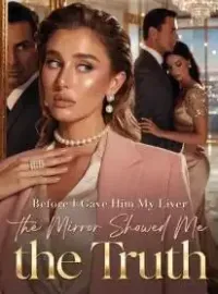 Before I Gave Him My Liver, the Mirror Showed Me the Truth Novel Cover