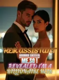Her Assistant Humiliated Me,So I Revealed I'm a Billionaire Heir Novel Cover