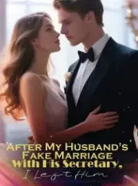 After My Husband's Fake Marriage With His Secretary, I Left Him Novel Cover