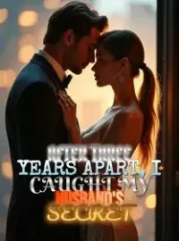 After Three Years Apart, I Caught My Husband's Secret Novel Cover