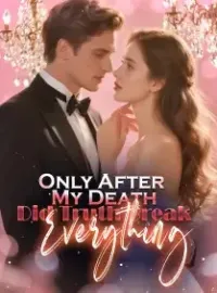 Only After My Death Did Truth Break Everything Novel Cover