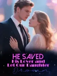 He Saved His Lover and Let Our Daughter Drown Novel Cover