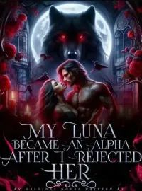 My Luna Became An Alpha After I Rejected Her Novel Cover