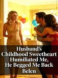 Husband’s Childhood Sweetheart Humiliated Me, He Begged Me Back
