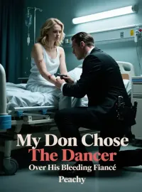 My Don Chose The Dancer Over His Bleeding Fiancé Novel Cover