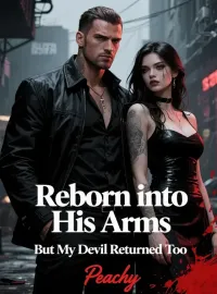 Reborn into His Arms But My Devil Returned Too Novel Cover