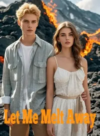Let Me Melt Away Novel Cover