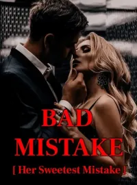 Bad Mistake [Her Sweetest Mistake] Novel Cover