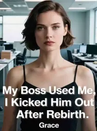 My Boss Used Me, I Kicked Him Out After Rebirth Novel Cover