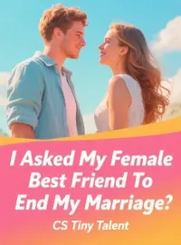 I Asked My Female Best Friend To End My Marriage Novel Cover